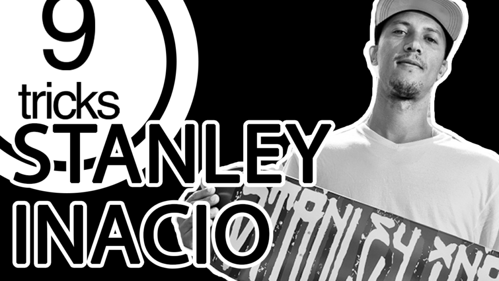 9 Tricks – Stanley Inacio
